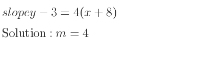 The slope of y-3=4(x+8) is m=4
